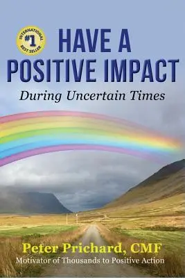 Majte pozitívny vplyv: V neistých časoch - Have a Positive Impact: During Uncertain Times