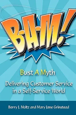 Bum! Bam: 1. diel: Poskytovanie služieb zákazníkom vo svete samoobsluhy - Bam!: Delivering Customer Service in a Self-Service World