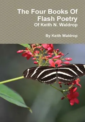 Knihy bleskovej poézie Keitha N. Waldropa - The Books Of Flash Poetry Of Keith N. Waldrop