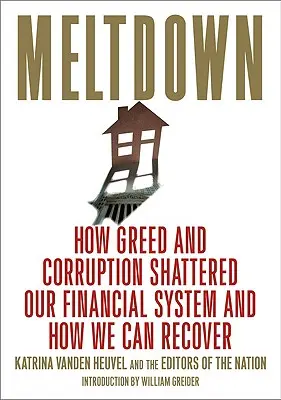 Meltdown: Ako chamtivosť a korupcia rozbili náš finančný systém a ako sa z toho môžeme spamätať - Meltdown: How Greed and Corruption Shattered Our Financial System and How We Can Recover