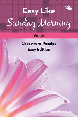 Jednoduché ako nedeľné ráno Vol. 2: Krížovky Easy Edition - Easy Like Sunday Morning Vol 2: Crossword Puzzles Easy Edition