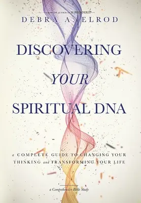 Objavenie svojej duchovnej DNA: Úplný sprievodca zmenou myslenia a premenou života - Discovering Your Spiritual DNA: A Complete Guide to Changing Your Thinking and Transforming Your Life