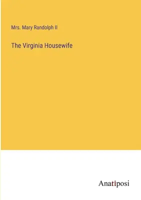 Virginská žena v domácnosti - The Virginia Housewife