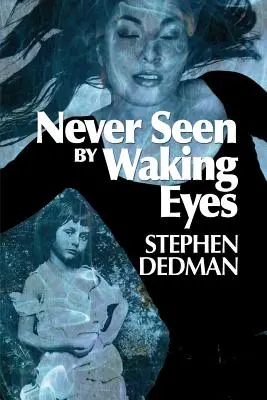 Nikdy nevidené bdelými očami - Never Seen by Waking Eyes