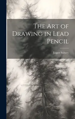 Umenie kresliť olovenou ceruzkou - The art of Drawing in Lead Pencil