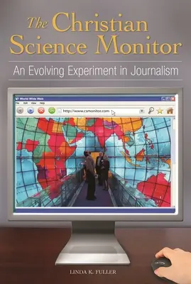 The Christian Science Monitor: Vývojový experiment v žurnalistike - The Christian Science Monitor: An Evolving Experiment in Journalism