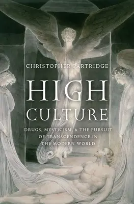 Vysoká kultúra: Droga, mystika a snaha o transcendenciu v modernom svete - High Culture: Drugs, Mysticism, and the Pursuit of Transcendence in the Modern World