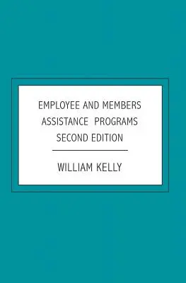 Programy pomoci zamestnancom a členom: Druhé vydanie - Employee and Members Assistance Programs: Second Edition