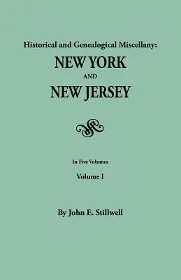 Historický a genealogický zborník: New York and New Jersey. v piatich zväzkoch. I. zväzok - Historical and Genealogical Miscellany: New York and New Jersey. in Five Volumes. Volume I