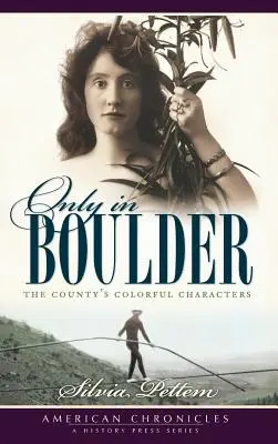 Iba v Boulderi: Farebné postavy okresu - Only in Boulder: The County's Colorful Characters
