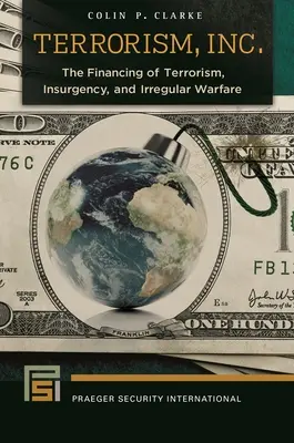 Terorizmus, a. s: Financovanie terorizmu, povstalectva a neregulárnej vojny. - Terrorism, Inc.: The Financing of Terrorism, Insurgency, and Irregular Warfare