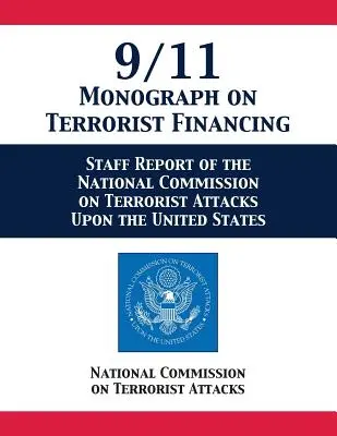 Monografia o financovaní terorizmu z 11. septembra: Správa pracovníkov Národnej komisie pre teroristické útoky na Spojené štáty - 9/11 Monograph on Terrorist Financing: Staff Report of the National Commission on Terrorist Attacks Upon the United States