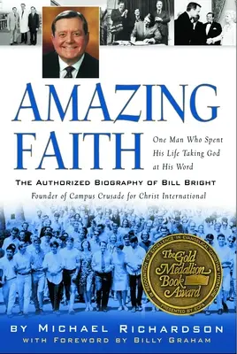 Úžasná viera: Autorizovaný životopis Billa Brighta, zakladateľa Campus Crusade for Christ - Amazing Faith: The Authorized Biography of Bill Bright, Founder of Campus Crusade for Christ