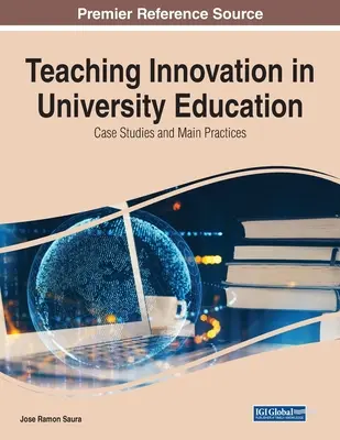 Vyučovanie inovácií v univerzitnom vzdelávaní: Prípadové štúdie a hlavné postupy - Teaching Innovation in University Education: Case Studies and Main Practices