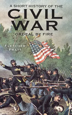 Krátke dejiny občianskej vojny: Skúška ohňom - A Short History of the Civil War: Ordeal by Fire