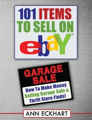 101 položiek na predaj na Ebay (VEĽKÉ TLAČENÉ VYDANIE): Ako zarobiť peniaze predajom vecí z garážových výpredajov a úsporných obchodov - 101 Items To Sell On Ebay (LARGE PRINT EDITION): How to Make Money Selling Garage Sale & Thrift Store Finds
