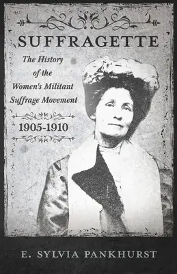 Hnutie sufražetiek: S úvodom Dr. Richarda Pankhursta - The Suffragette Movement: An Intimate Account of Persons and Ideals - With an Introduction by Dr Richard Pankhurst