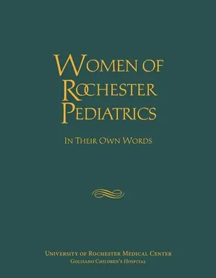 Ženy z rochesterskej pediatrie: Ich vlastnými slovami - Women of Rochester Pediatrics: In Their Own Words
