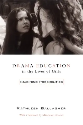 Dramatická výchova v živote dievčat: Predstavujeme si možnosti - Drama Education in the Lives of Girls: Imagining Possibilities