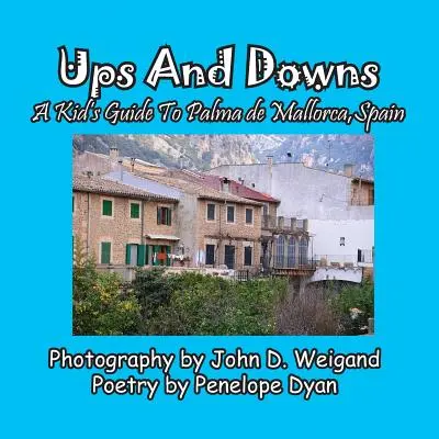 Vzostupy a pády, detský sprievodca po Palma de Mallorca, Španielsko - Ups And Downs, A Kid's Guide To Palma de Mallorca, Spain