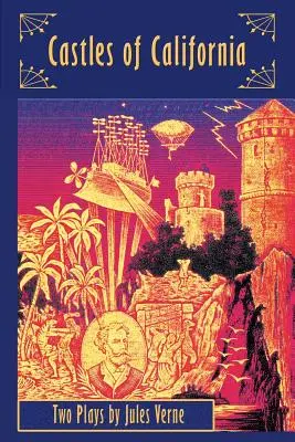 Hrady Kalifornie: Dve hry Julesa Verna - Castles of California: Two Plays by Jules Verne