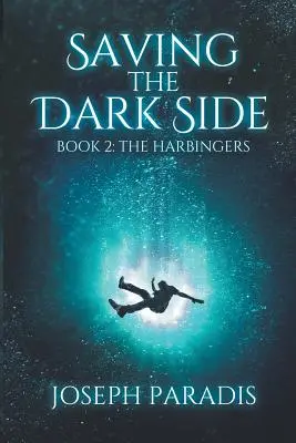 Zachraňovanie temnej strany Kniha 2: Zvestovatelia - Saving The Dark Side Book 2: The Harbingers