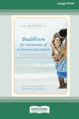 Budhizmus pre matky školákov: (16pt Large Print Edition) - Buddhism for Mothers of Schoolchildren: Finding Calm in the Chaos of the School Years (16pt Large Print Edition)