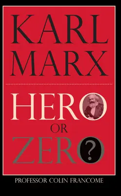 Karl Marx: Hrdina alebo nula - Karl Marx: Hero or Zero