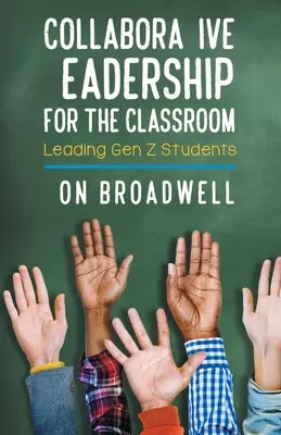 Kolaboratívne vedenie v triede: Vedenie študentov z generácie Z - Collaborative Leadership for the Classroom: Leading Gen Z Students