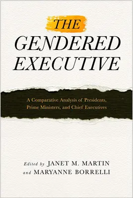 Rodová exekutíva: Rodová analýza prezidentov, premiérov a šéfov exekutívy: porovnávacia analýza prezidentov, premiérov a šéfov exekutívy - The Gendered Executive: A Comparative Analysis of Presidents, Prime Ministers, and Chief Executives