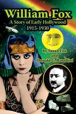 William Fox: Príbeh z počiatkov Hollywoodu 1915-1930 - William Fox: A Story of Early Hollywood 1915-1930
