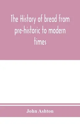 Dejiny chleba od praveku po súčasnosť - The history of bread from pre-historic to modern times