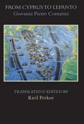 Od Cypru po Lepanto: História udalostí, ktoré sa odohrali od začiatku vojny, ktorú proti Benátkam viedol Selim Osmanský - From Cyprus to Lepanto: History of the Events, Which Occurred from the Beginning of the War Brought against the Venetians by Selim the Ottoman