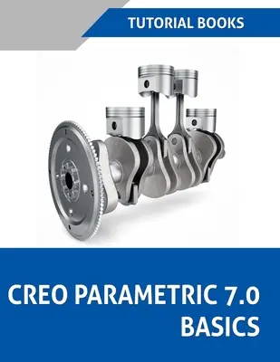 Creo Parametric 7.0 Základy (farebný) - Creo Parametric 7.0 Basics (Colored)