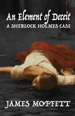 Prvok podvodu: prípad Sherlocka Holmesa - An Element of Deceit: a Sherlock Holmes case