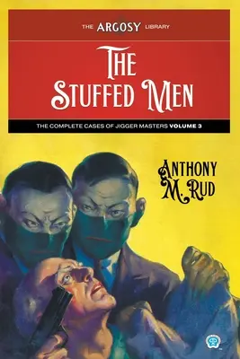 Vycpaní muži: Kompletné prípady majstrov žigulíka, 3. zväzok - The Stuffed Men: The Complete Cases of Jigger Masters, Volume 3