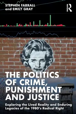 Politika zločinu, trestu a spravodlivosti: Preskúmanie životnej reality a trvalého dedičstva radikálnej pravice 80. rokov 20. storočia - The Politics of Crime, Punishment and Justice: Exploring the Lived Reality and Enduring Legacies of the 1980's Radical Right