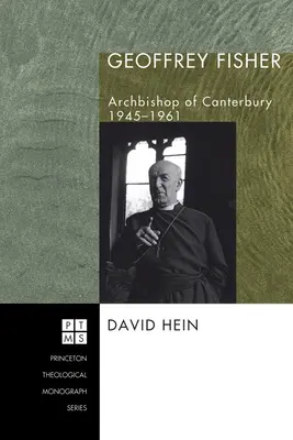 Geoffrey Fisher: Arcibiskup z Canterbury, 1945-1961 - Geoffrey Fisher: Archbishop of Canterbury, 1945-1961