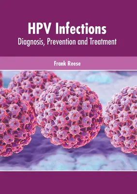 Hpv infekcie: HpV: diagnostika, prevencia a liečba - Hpv Infections: Diagnosis, Prevention and Treatment
