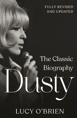 Dusty: Klasická biografia - revidovaná a aktualizovaná - Dusty: The Classic Biography Revised and Updated