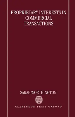 Vlastnícke práva v obchodných transakciách - Proprietary Interests in Commercial Transactions
