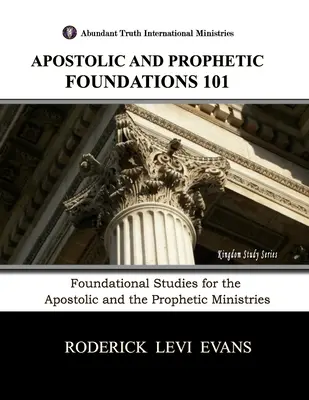 Apoštolské a prorocké základy 101: Základné štúdie pre apoštolské a prorocké služby - Apostolic and Prophetic Foundations 101: Foundational Studies for the Apostolic and Prophetic Ministries