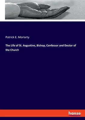 Život svätého Augustína, biskupa, vyznávača a doktora Cirkvi - The Life of St. Augustine, Bishop, Confessor and Doctor of the Church