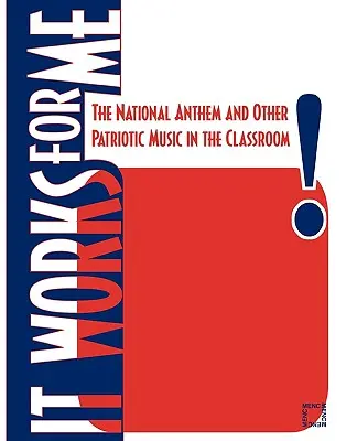 Funguje mi to: Národná hymna a iná vlastenecká hudba v triede - It Works For Me: The National Anthem and Other Patriotic Music in the Classroom
