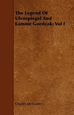 Legenda o Ulenspiegelovi a Lamme Goedzakovi; I. diel - The Legend of Ulenspiegel and Lamme Goedzak; Vol I