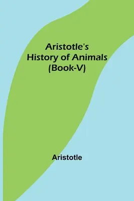 Aristotelove dejiny zvierat (kniha-V) - Aristotle's History of Animals (Book-V)
