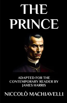 Knieža: upravené pre súčasného čitateľa - The Prince: Adapted for the Contemporary Reader