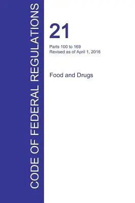 CFR 21, časti 100 až 169, Potraviny a lieky, 01. 04. 2016 (zväzok 2 z 9) (Úrad federálneho registra (Cfr)) - CFR 21, Parts 100 to 169, Food and Drugs, April 01, 2016 (Volume 2 of 9) (Office of the Federal Register (Cfr))
