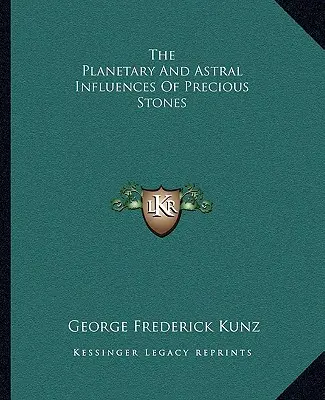 Planetárne a astrálne vplyvy drahých kameňov - The Planetary And Astral Influences Of Precious Stones