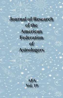 Výskumný časopis Americkej federácie astrológov zväzok 19 - Journal of Research of the American Federation of Astrologers Vol. 19